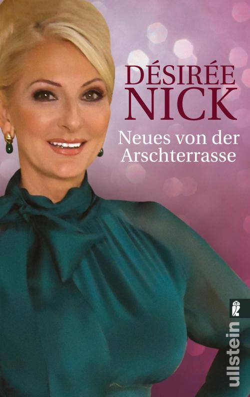 Cover of the book Neues von der Arschterrasse by Désirée Nick, Ullstein Ebooks