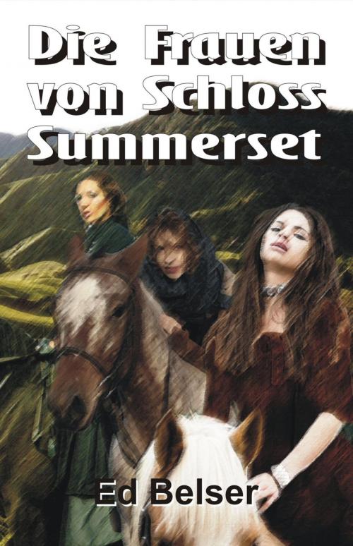 Cover of the book Die Frauen von Schloss Summerset by Ed Belser, epubli