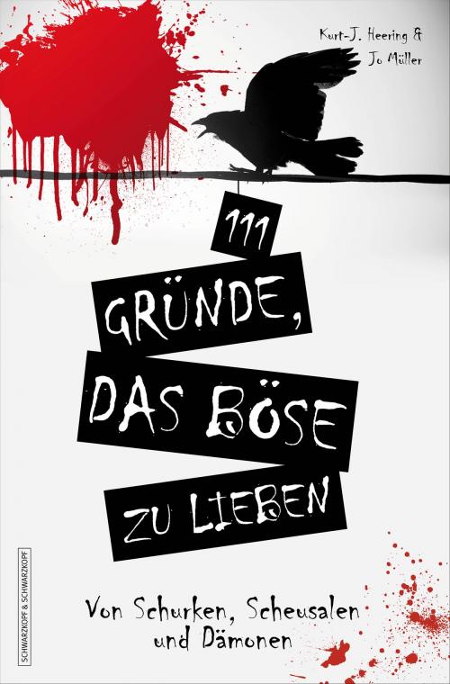 Cover of the book 111 Gründe, das Böse zu lieben by Kurt-J. Heering, Jo Müller, Schwarzkopf & Schwarzkopf