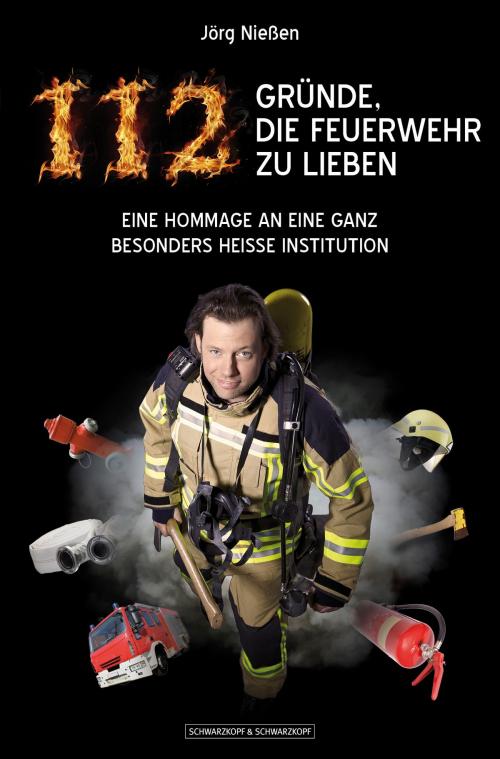 Cover of the book 112 Gründe, die Feuerwehr zu lieben by Jörg Nießen, Schwarzkopf & Schwarzkopf