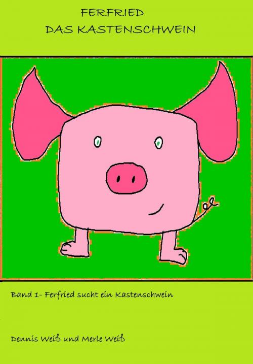 Cover of the book Ferfried, das Kastenschwein by Dennis Weiß, neobooks