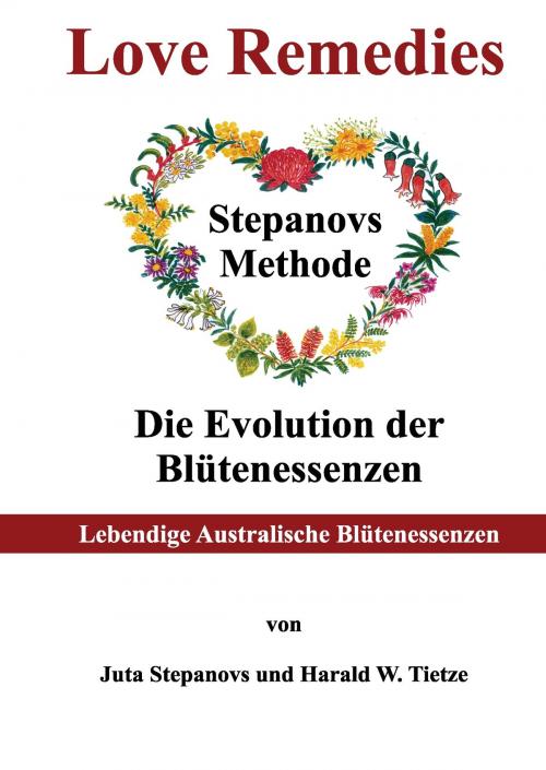 Cover of the book Love Remedies Lebendige Australische Blütenessenzen by Juta Stepanovs, Harald W. Tietze, Books on Demand