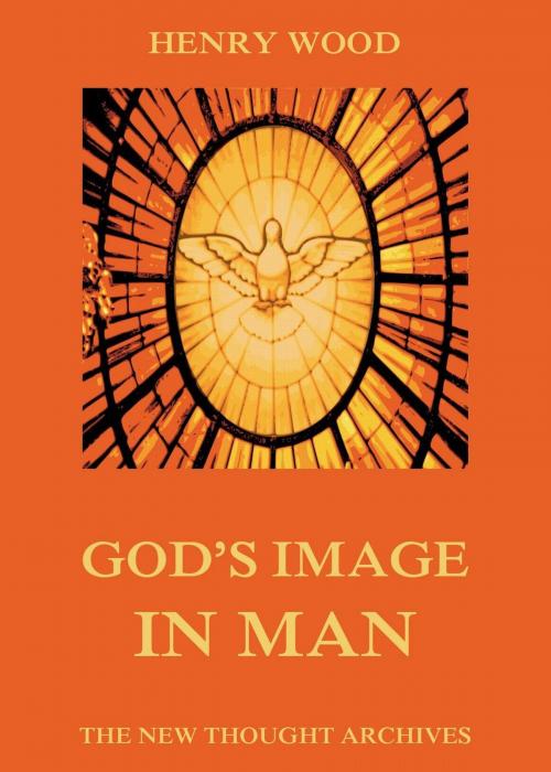 Cover of the book God's Image In Man by Henry Wood, Jazzybee Verlag