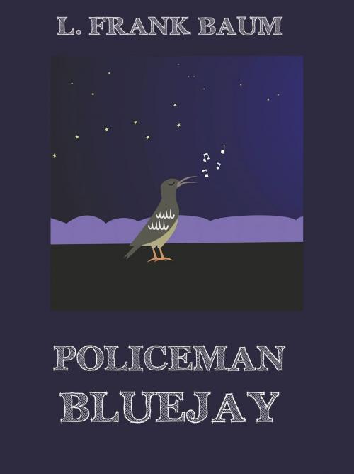 Cover of the book Policeman Bluejay by L. Frank Baum, Jazzybee Verlag
