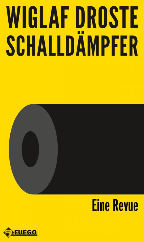 Cover of the book Schalldämpfer by Wiglaf Droste, FUEGO