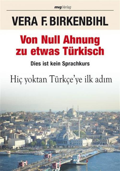 Cover of the book Von Null Ahnung zu etwas Türkisch by Vera F. Birkenbihl, mvg Verlag