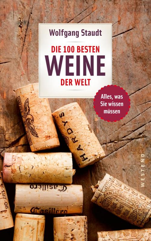 Cover of the book Die 100 besten Weine der Welt by Wolfgang Staudt, Westend Verlag
