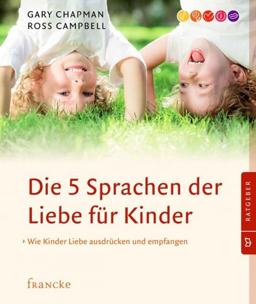 Cover of the book Die 5 Sprachen der Liebe für Kinder by Gary Chapman, Ross Campbell, Francke-Buchhandlung