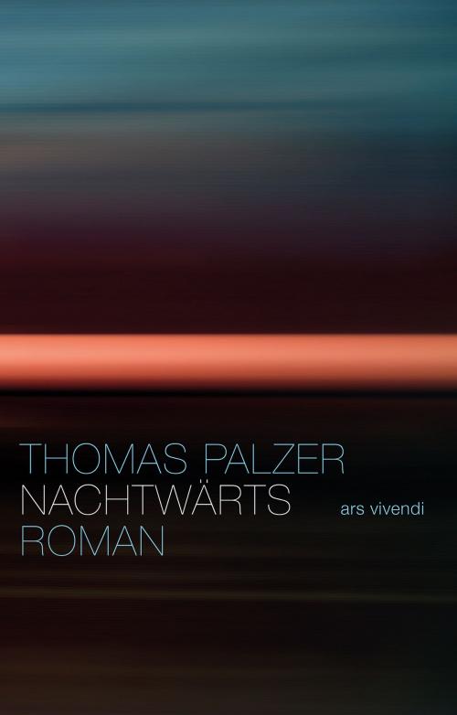 Cover of the book Nachtwärts (eBook) by Thomas Palzer, ars vivendi Verlag