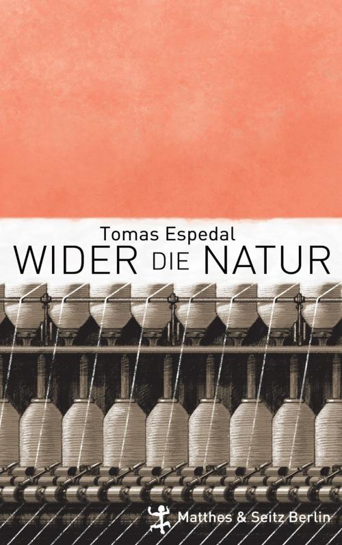 Cover of the book Wider die Natur by Tomas Espedal, Matthes & Seitz Berlin Verlag