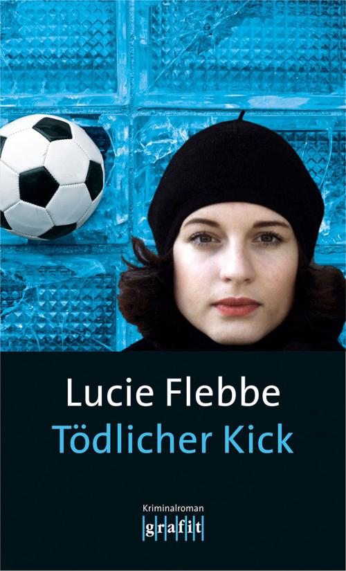Cover of the book Tödlicher Kick by Lucie Flebbe, Grafit Verlag
