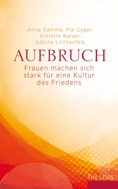 Cover of the book Aufbruch by Anna Gamma, Sabine Lichtenfels, Annette Kaiser, Pia Gyger, Theseus Verlag