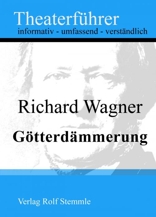 Cover of the book Götterdämmerung - Theaterführer im Taschenformat zu Richard Wagner by Rolf Stemmle, Stemmle, Rolf