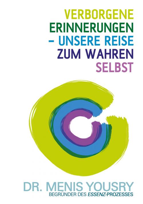 Cover of the book Verborgene Erinnerungen - unsere Reise zum wahren Selbst by Menis Yousry, EchnAton Verlag