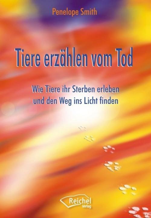 Cover of the book Tiere erzählen vom Tod by Penelope Smith, Reichel Verlag