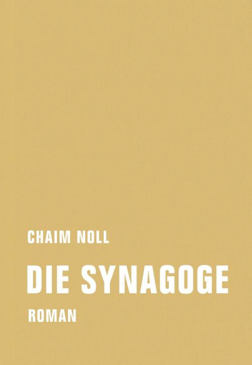 Cover of the book Die Synagoge by Chaim Noll, Verbrecher Verlag