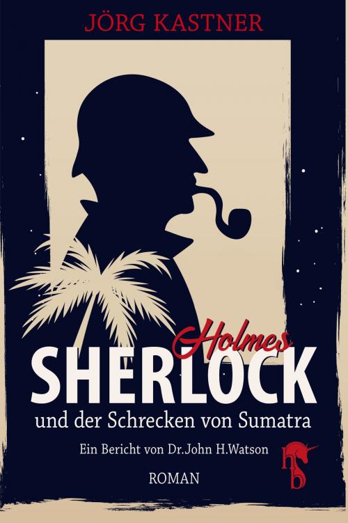 Cover of the book Sherlock Holmes und der Schrecken von Sumatra by Jörg Kastner, hockebooks