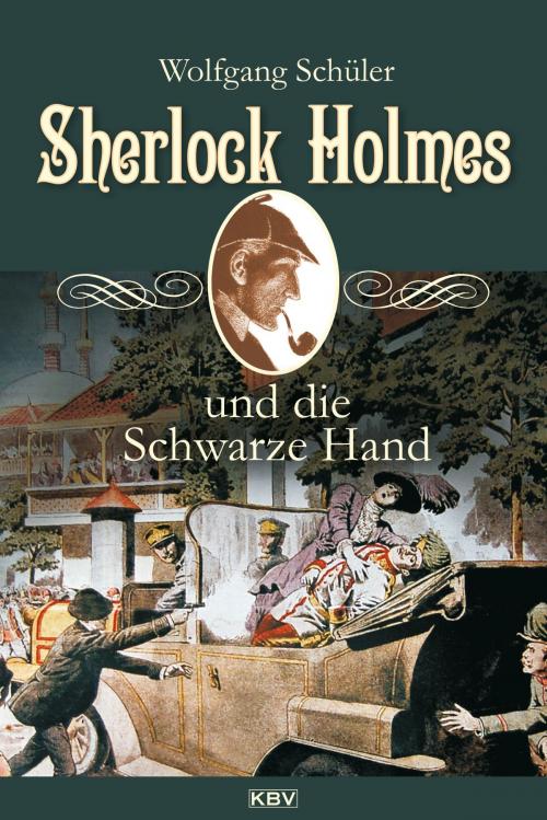 Cover of the book Sherlock Holmes und die Schwarze Hand by Wolfgang Schüler, KBV Verlags- & Medien GmbH