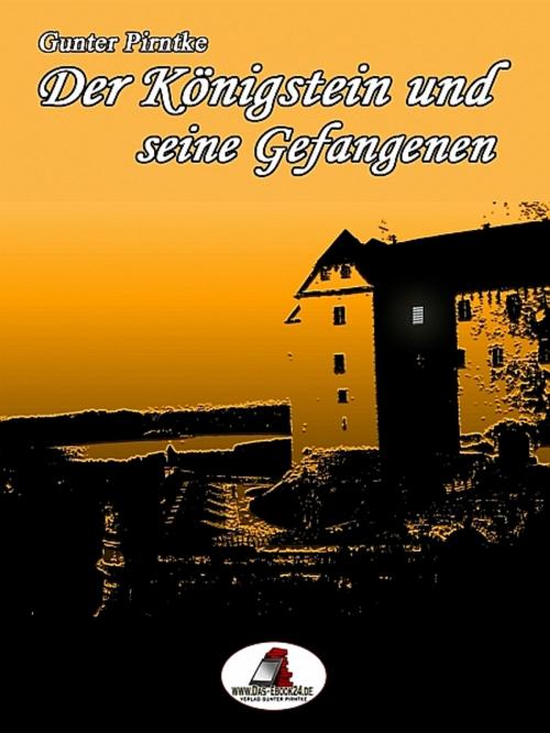 Cover of the book Der Königstein und seine Gefangenen by Gunter Pirntke, Gunter Pirntke