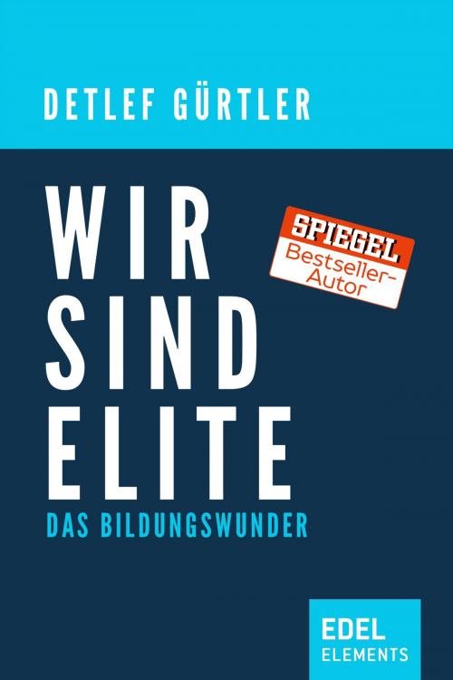 Cover of the book Wir sind Elite by Detlef Gürtler, Edel Elements
