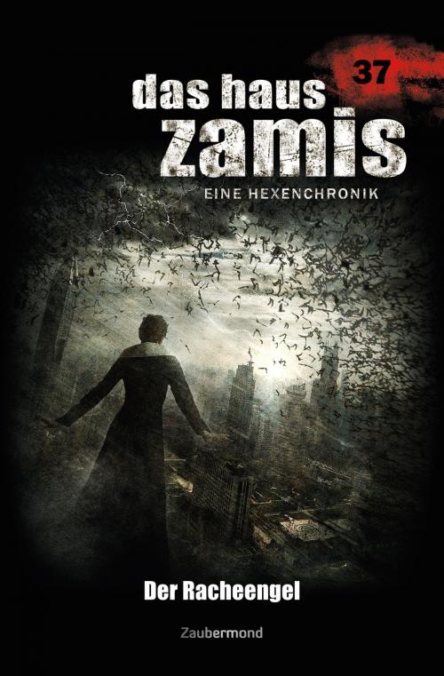 Cover of the book Das Haus Zamis 37 – Der Racheengel by Oliver Fröhlich, Logan Dee, Zaubermond Verlag