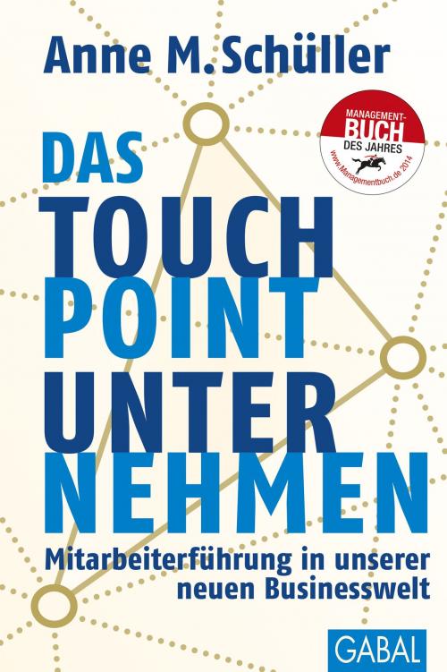 Cover of the book Das Touchpoint-Unternehmen by Anne M. Schüller, GABAL Verlag
