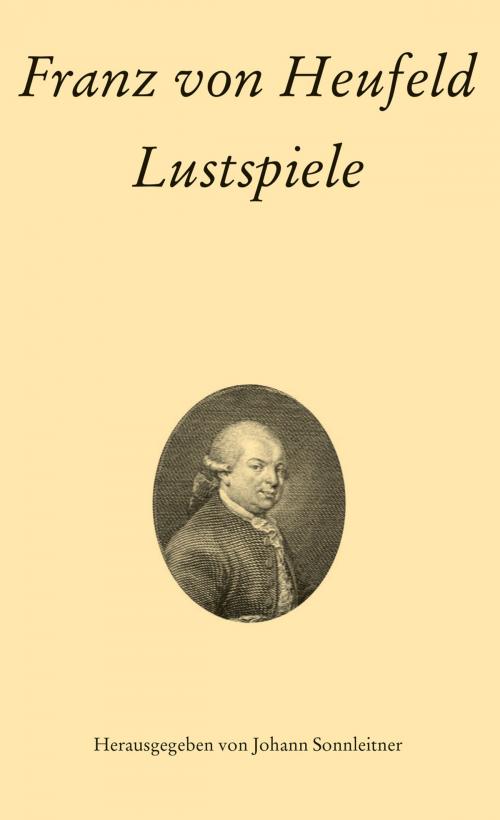 Cover of the book Franz von Heufeld: Lustspiele by Franz von Heufeld, Hollitzer Wissenschaftsverlag