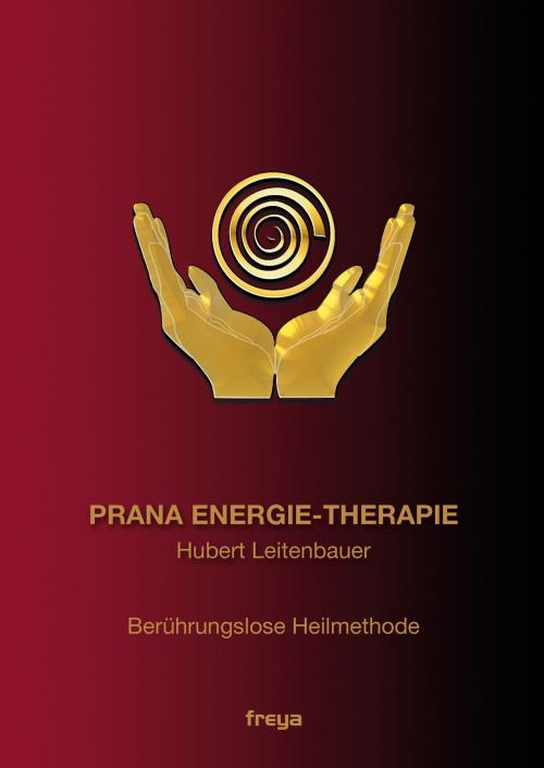 Cover of the book Prana Energie-Therapie by Hubert Leitenbauer, Freya