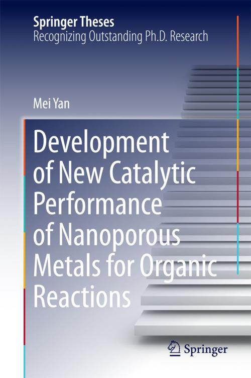 Cover of the book Development of New Catalytic Performance of Nanoporous Metals for Organic Reactions by Mei Yan, Springer Japan