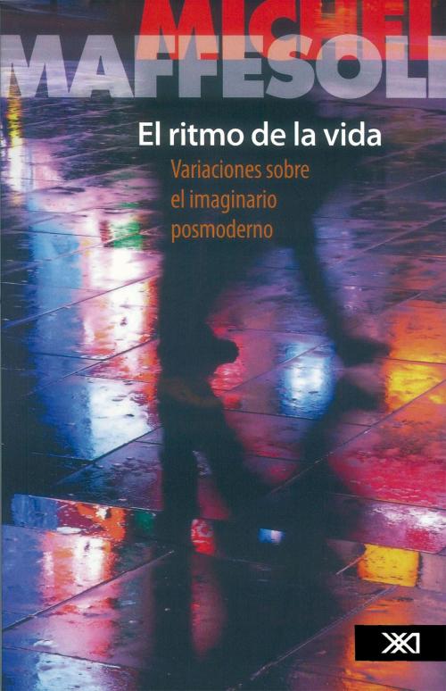 Cover of the book El ritmo de la vida by Michel Maffesoli, Siglo XXI Editores México