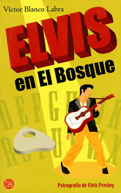 Cover of the book Elvis en el Bosque. Psicografía de Elvis Presley by Víctor Blanco Labra, Penguin Random House Grupo Editorial México