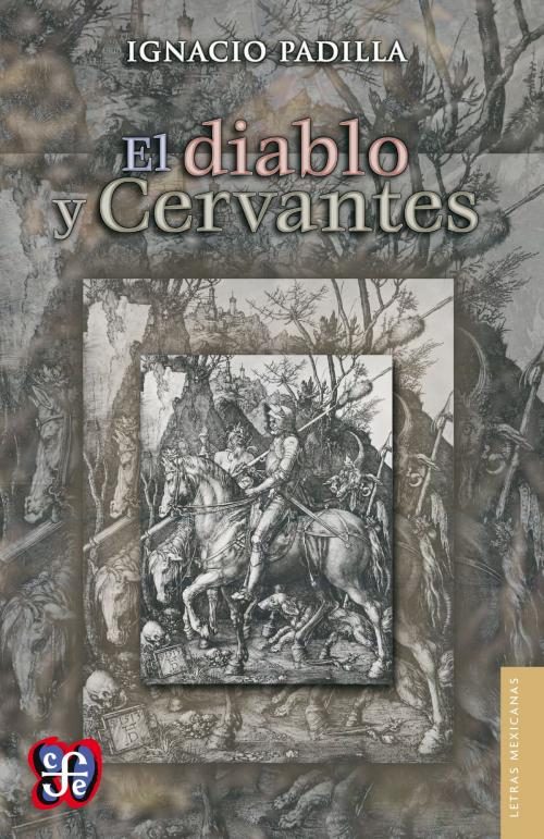 Cover of the book El diablo y Cervantes by Ignacio Padilla, Fondo de Cultura Económica