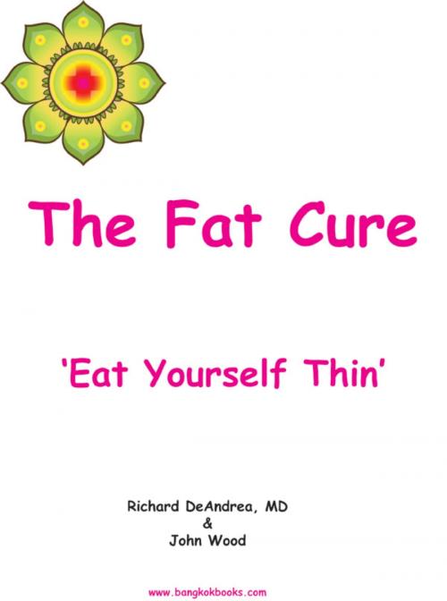 Cover of the book The Fat Cure by Richard DeAndrea, John Wood, booksmango