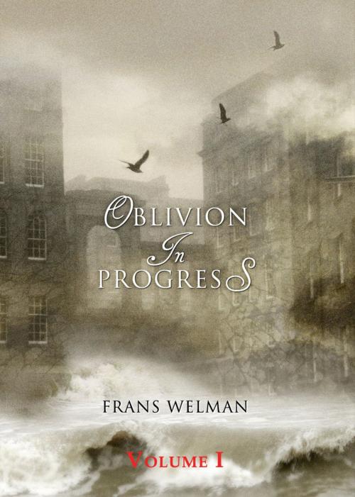 Cover of the book Oblivion in Progress- Behind Covert Level - Volume I by Frans Welman, booksmango