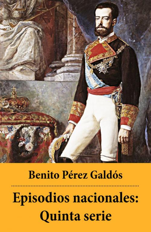 Cover of the book Episodios nacionales: Quinta serie by Benito Pérez Galdós, e-artnow