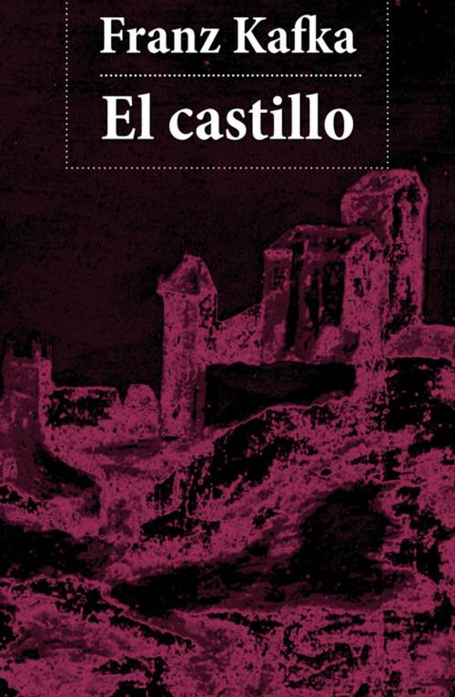 Cover of the book El castillo by Franz  Kafka, e-artnow