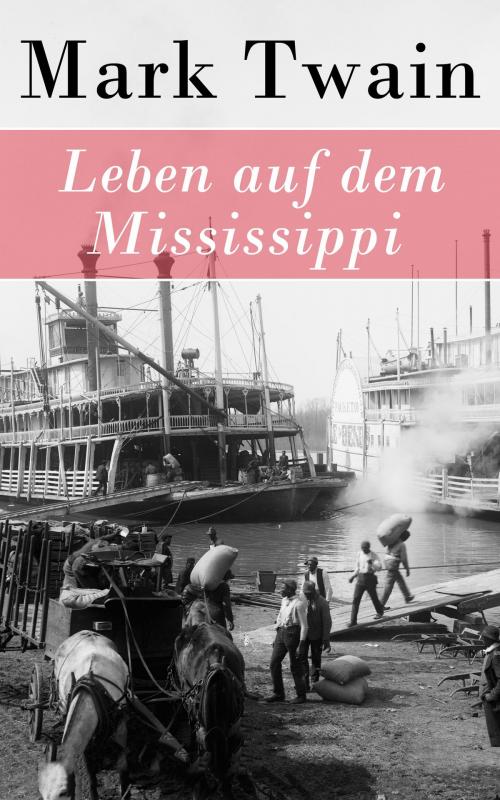 Cover of the book Leben auf dem Mississippi by Mark Twain, e-artnow