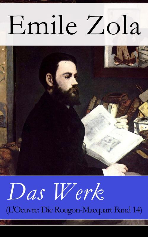 Cover of the book Das Werk (L'Oeuvre: Die Rougon-Macquart Band 14) by Emile Zola, e-artnow