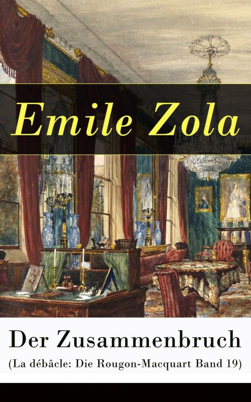 Cover of the book Der Zusammenbruch (La débâcle: Die Rougon-Macquart Band 19) by Emile Zola, e-artnow