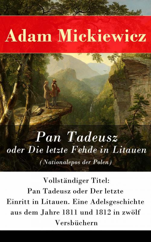 Cover of the book Pan Tadeusz oder Die letzte Fehde in Litauen (Nationalepos der Polen) by Adam Mickiewicz, e-artnow