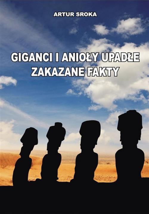 Cover of the book Giganci i anioły upadłe. Zakazane fakty by Artur Sroka, Wydawnictwo Psychoskok