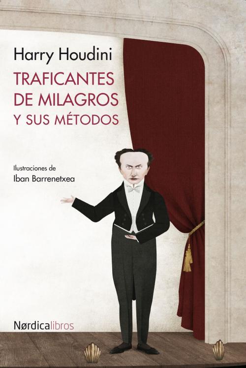 Cover of the book Traficantes de milagros y sus métodos by Harry Houdini, Iban Barrenetxea, Nórdica Libros