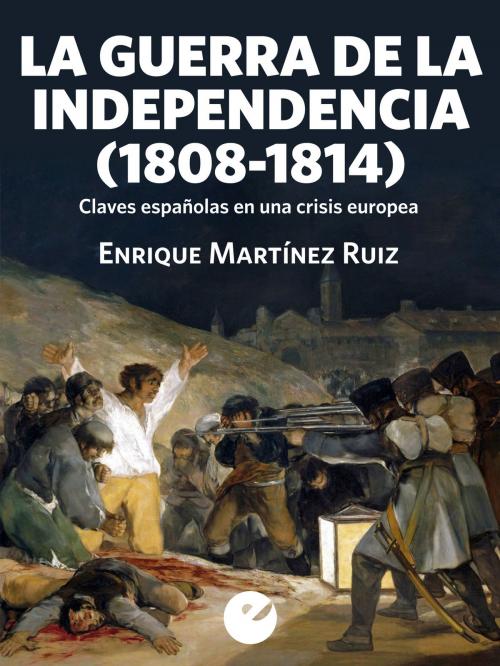 Cover of the book La Guerra de la Independencia (1808-1814) by Enrique Martínez Ruiz, Punto de Vista