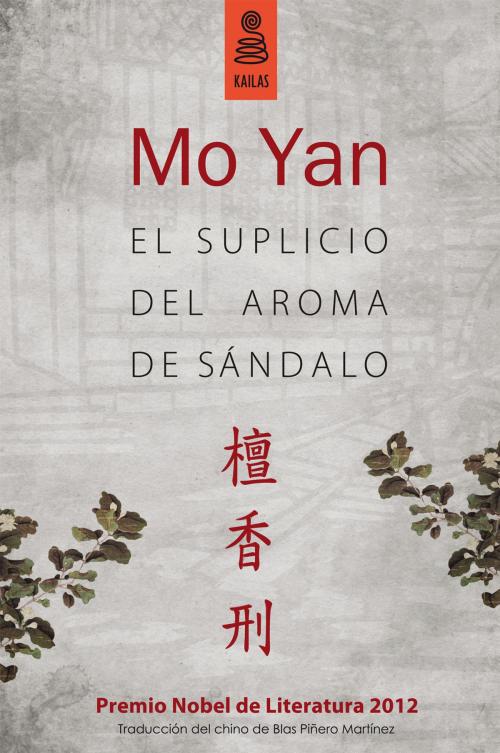Cover of the book El suplicio del aroma de sándalo by Mo Yan, Kailas Editorial