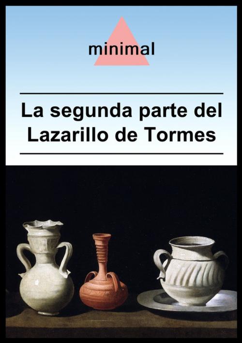Cover of the book La segunda parte del Lazarillo de Tormes by Anónimo, Editorial Minimal