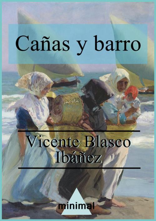 Cover of the book Cañas y barro by Vicente Blasco Ibáñez, Editorial Minimal