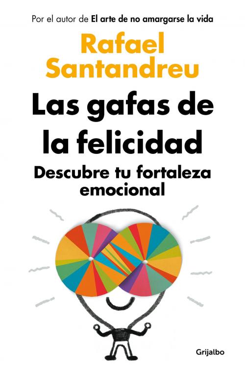 Cover of the book Las gafas de la felicidad by Rafael Santandreu, Penguin Random House Grupo Editorial España