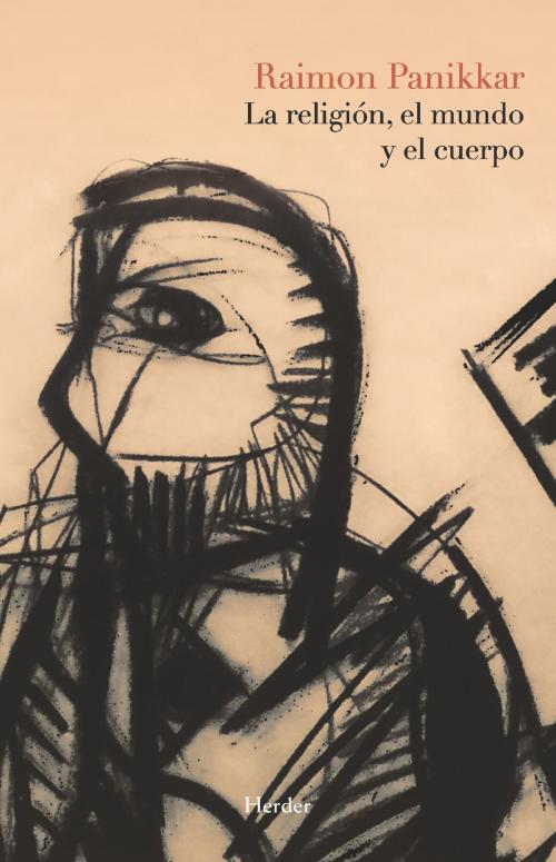 Cover of the book La religión, el mundo y el cuerpo by Raimon Panikkar, Herder Editorial