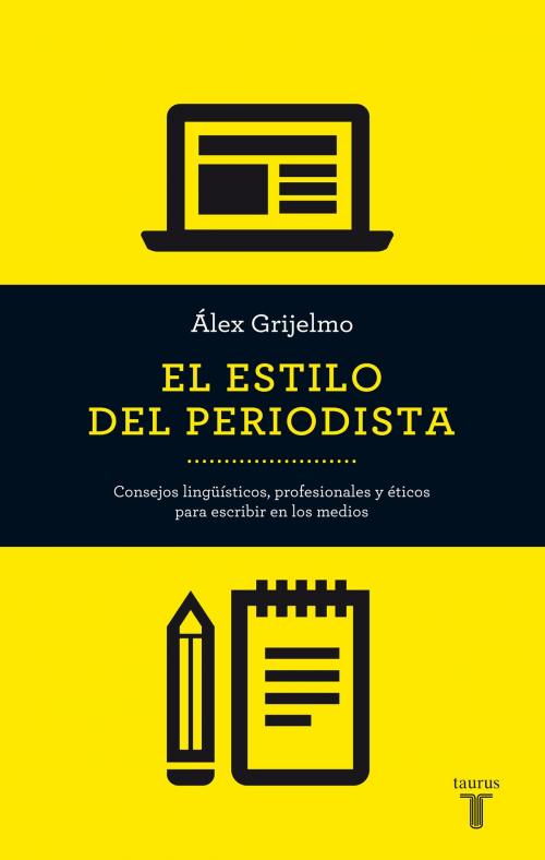 Cover of the book El estilo del periodista by Álex Grijelmo, Penguin Random House Grupo Editorial España