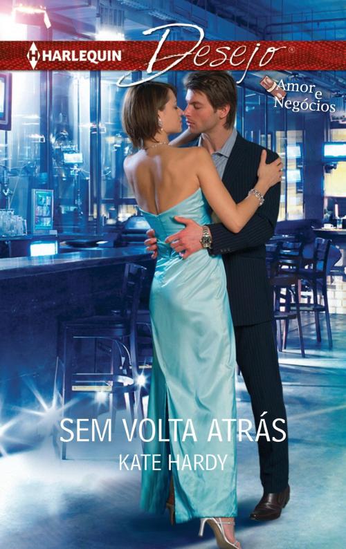 Cover of the book Sem volta atrás by Kate Hardy, Harlequin, uma divisão de HarperCollins Ibérica, S.A.